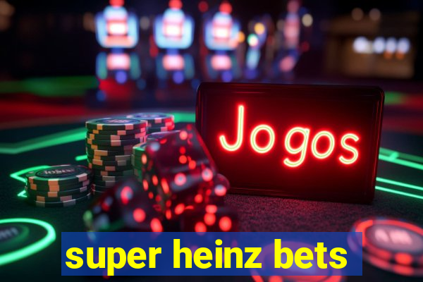 super heinz bets